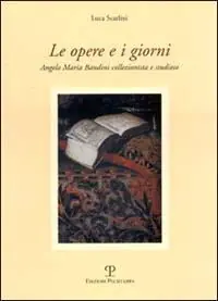 Le opere e i giorni. Angelo Maria Bandini collezionista e studioso Ultimissimo Modello