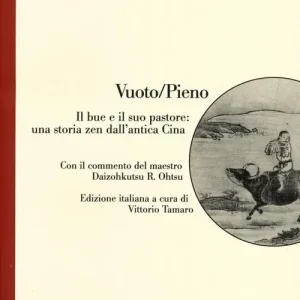 Vuoto/Pieno. Il bue e il suo pastore una storia zen dall‘antica Cina Nuovo Arrivo