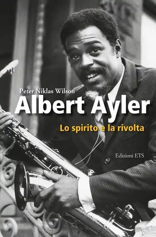 Albert Ayler. Lo spirito e la rivolta Ultima Occasione