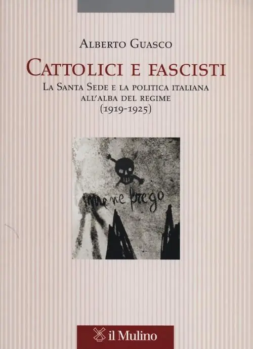 Nuova Collezione Cattolici e fascisti. La Santa Sede e la politica italiana all‘alba del regime (1919-1925)