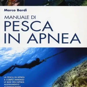 Reso Gratuito Manuale di pesca in apnea. Con un corso completo di apnea