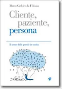 Occasione Imperdibile Cliente, paziente, persona. Il senso delle parole in sanità