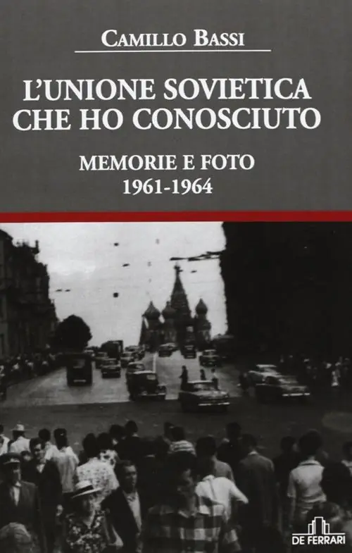 Offerta Lampo L‘ Unione Sovietica che ho conosciuto. Memorie e foto 1961-1964