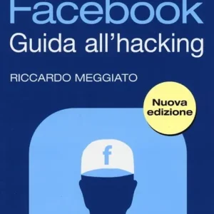 Facebook. Guida all‘hacking Bestseller