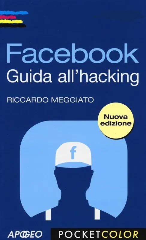 Facebook. Guida all‘hacking Bestseller