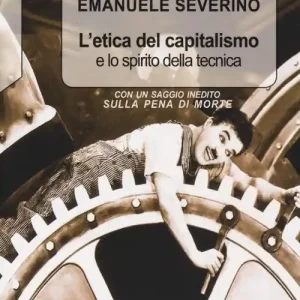 L‘etica del capitalismo e lo spirito della tecnica-Sulla pena di morte Offerta Lampo