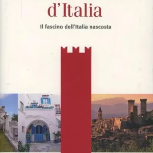 I borghi più belli d‘Italia. Il fascino dell‘Italia nascosta. Guida 2013 Reso Gratuito