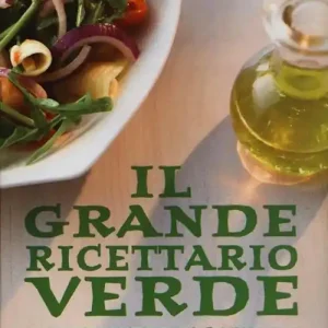 Il grande ricettario verde. 1400 ricette per piatti con verdure Soddisfatti O Rimborsati