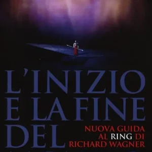 Promozione Esclusiva L‘inizio e la fine del mondo. Nuova guida al «Ring» di Richard Wagner