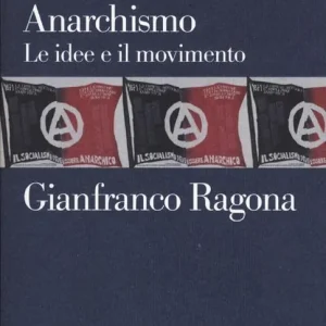 Anarchismo. Le idee e il movimento Vendita Finale