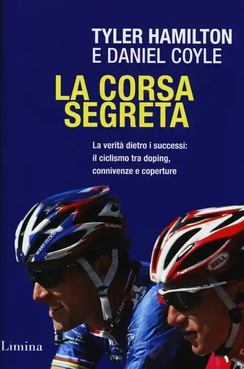 La corsa segreta. La verità dietro i successi il ciclismo tra doping, connivenze e coperture Super Prezzo