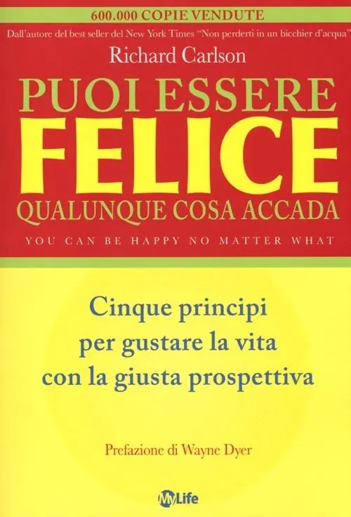 Super Prezzo Puoi essere felice. Qualunque cosa accada. Cinque principi per gustare la vita con la giusta prospettiva