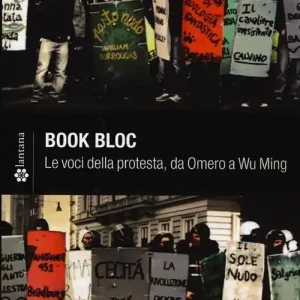 Book Bloc. Le voci della protesta, da Omero a Wu Ming Spedizione Espresso