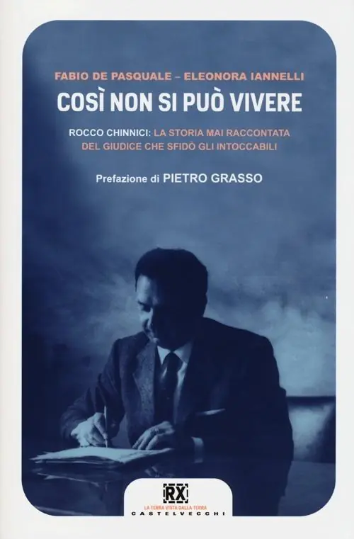 Cosí non si può vivere. Rocco Chinnici la storia mai raccontata del giudice che sfidò gli intoccabili Non Perdere