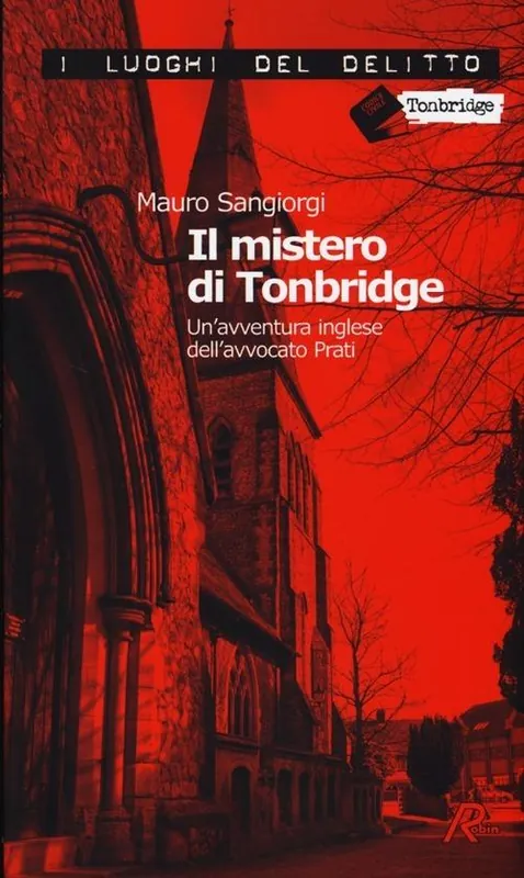 Il mistero di Tonbridge. Un‘avventura inglese dell‘avvocato Prati Ordina Subito