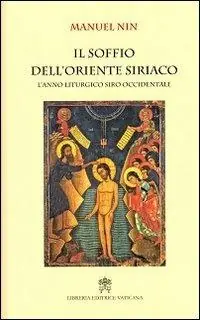 Miglior Prezzo Il soffio dell‘oriente siriaco. L‘anno liturgico siro-occidentale