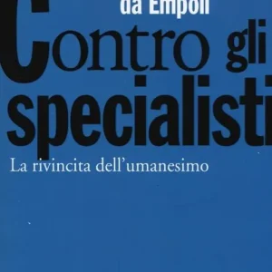 Bestseller Contro gli specialisti. La rivincita dell‘umanesimo