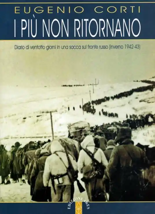 I più non ritornano. Diario di ventotto giorni in una sacca sul fronte russo (inverno 1942-43) Offerta Lampo