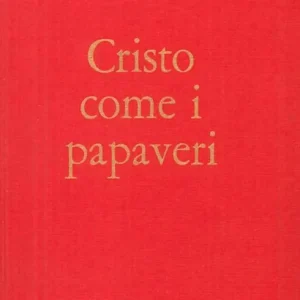 Compra Oggi Stesso Cristo come i papaveri