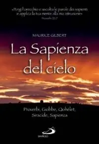 Nuovo Arrivo La sapienza del cielo. Proverbi, Giobbe, Qohèlet, Siracide, Sapienza