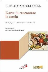 L‘arte di raccontare la storia. Storiografia e poetica narrativa nella Bibbia Prezzo Conveniente
