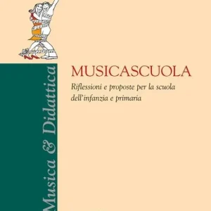 Scelto Dai Clienti Musicascuola. Riflessioni e proposte per la scuola dell‘infanzia e primaria