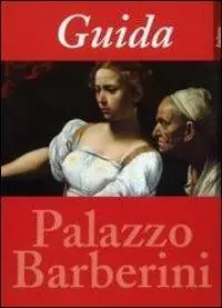Guida alla galleria nazionale di arte antica a Palazzo Barberini Ultimissimo Modello