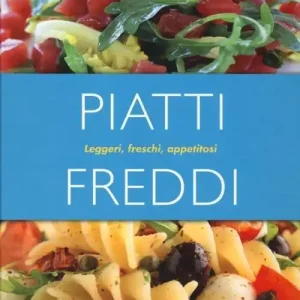 Piatti freddi. Leggeri, freschi, appetitosi Ultimissimo Modello