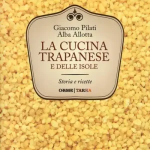 La cucina trapanese e delle isole. Storia e ricette Occasione