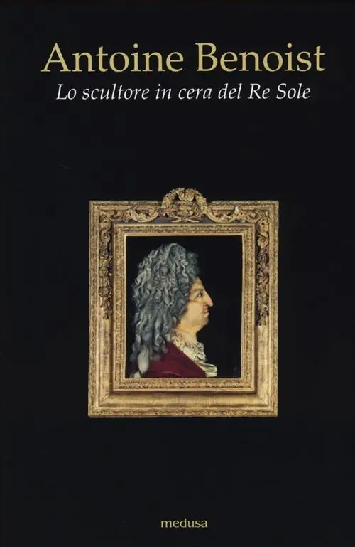 Antoine Benoist. Lo scultore in cera del Re Sole Acquista Ora