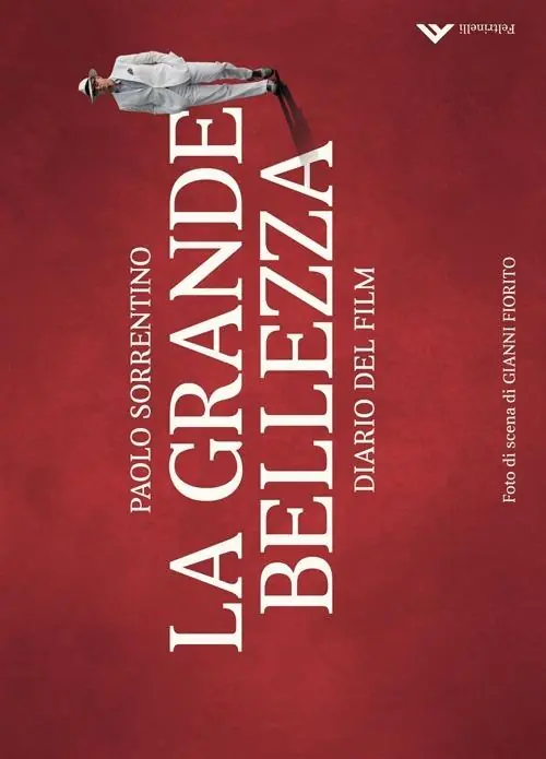 La grande bellezza. Diario del film. Ediz. illustrata Direttamente Dal Produttore
