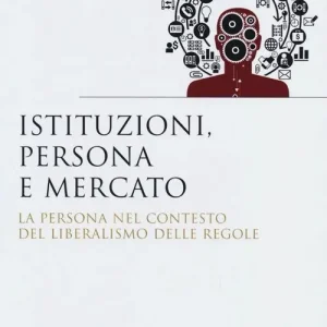 A Buon Prezzo Istituzioni, persona e mercato. La persona nel contesto del liberalismo e delle regole