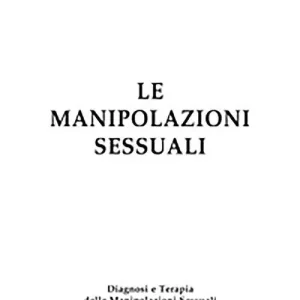 Reso Gratuito Le manipolazioni sessuali. Diagnosi e terapia delle manipolazioni sessuali