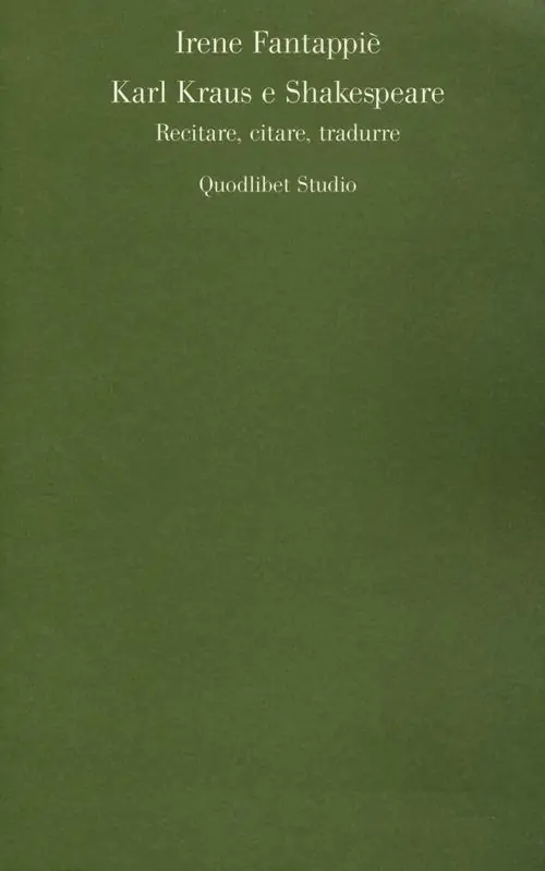 Quantità Limitata Karl Kraus e Shakespeare. Recitare, citare, tradurre
