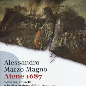 Atene 1687. Venezia, i turchi e la distruzione del Partenone Spedito Oggi