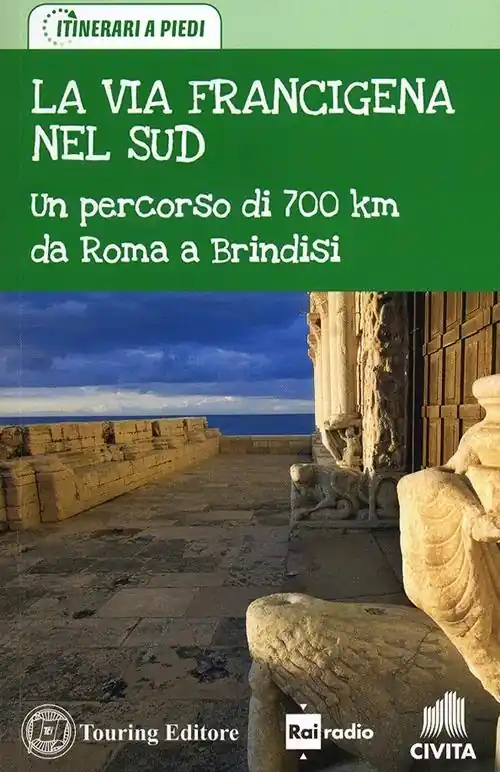 La via Francigena nel Sud. Un percorso di 700 km da Roma a Brindisi Spedizione Espresso