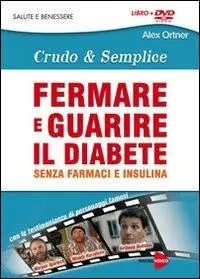 Prezzo Scontato Fermare e guarire il diabete senza farmaci e insulina. Crudo & semplice. DVD. Con libro