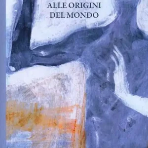 Ultime Pezzi Alle origini del mondo