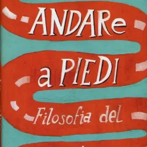 Andare a piedi. Filosofia del camminare Solo Oggi