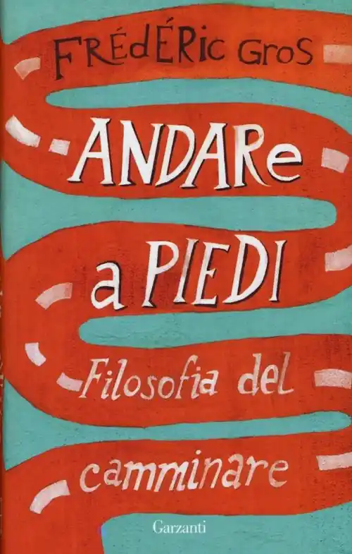 Andare a piedi. Filosofia del camminare Solo Oggi