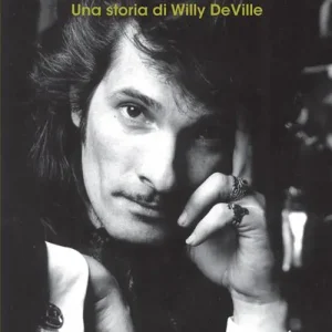 Più Venduto Love and emotion. Una storia di Willy DeVille