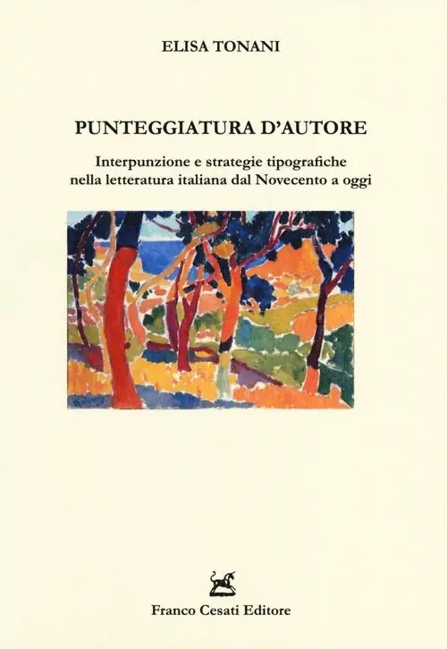 Punteggiatura d‘autore. Interpunzione e strategie tipografiche nella letteratura italiana dal Novecento a oggi Compra Online