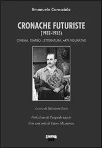 Cronache futuriste (1932-1935). Cinema, teatro, letteratura, arti figurative Prezzo Ridotto