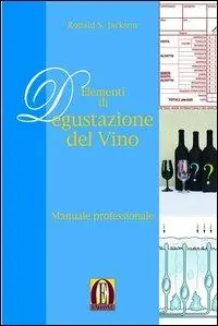 Scelto Dai Clienti Elementi di degustazione del vino. Manuale professionale