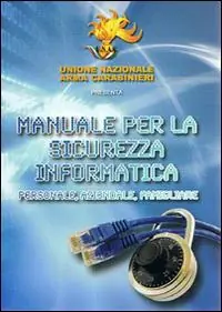 Manuale per la sicurezza informatica. Personale, aziendale, familiare Occasione Imperdibile