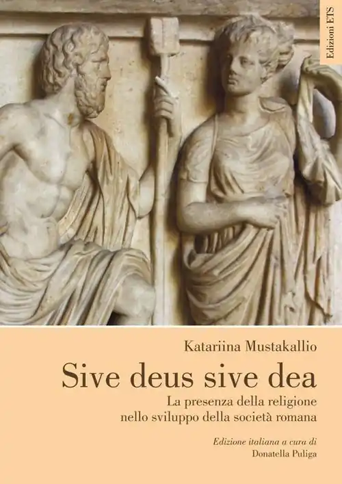 Sive deus sive dea. La presenza della religione nello sviluppo della società romana Consegna Rapida