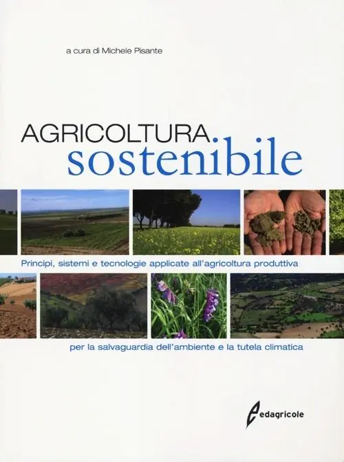 Super Prezzo Agricoltura sostenibile. Principi, sistemi e tecnologie applicate all‘agricoltura produttiva per la salvaguardia dell‘ambiente e la tutela climatica