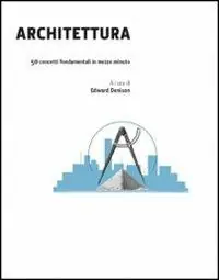 Architettura in 30 secondi. Ediz. illustrata Non Perdere