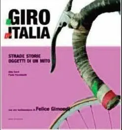 Il Giro d‘Italia. Strade storie oggetti di un mito A Buon Prezzo