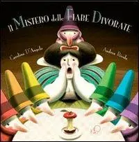 Acquista Ora Il mistero delle fiabe divorate. Ediz. illustrata